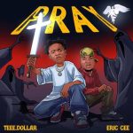Pray by Teee Dollar & Eric Cee Mp3 Download