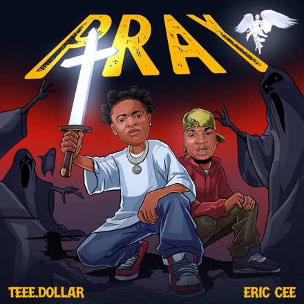 Pray by Teee Dollar & Eric Cee Mp3 Download